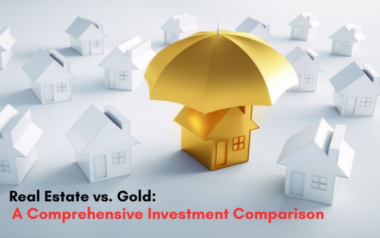 Real Estate vs. Gold: A Comprehensive Investment Comparison