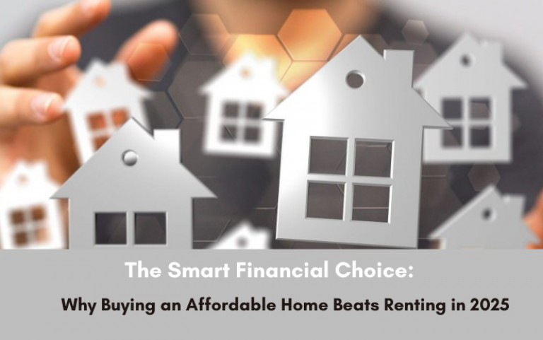 The Smart Financial Choice: Why Buying an Affordable Home Beats Renting in 2025
