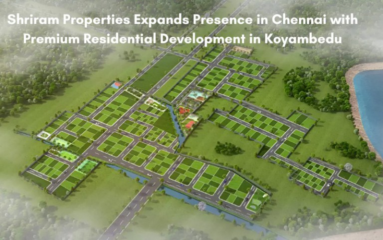Shriram Properties Expands Presence in Chennai with Premium Residential Development in Koyambedu