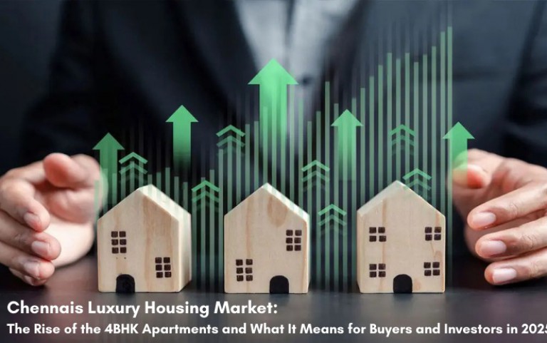 Chennai's Luxury Housing Market: The Rise of the 4BHK Apartments and What It Means for Buyers and Investors in 2025