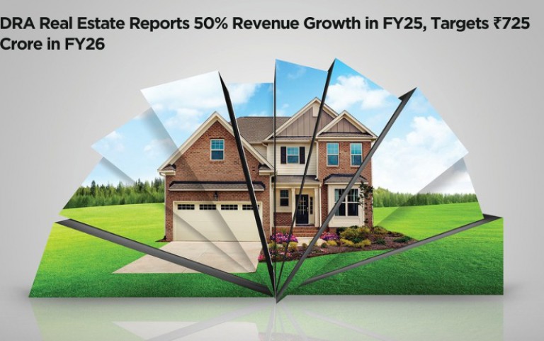 DRA Real Estate Reports 50% Revenue Growth in FY25, Targets ₹725 Crore in FY26